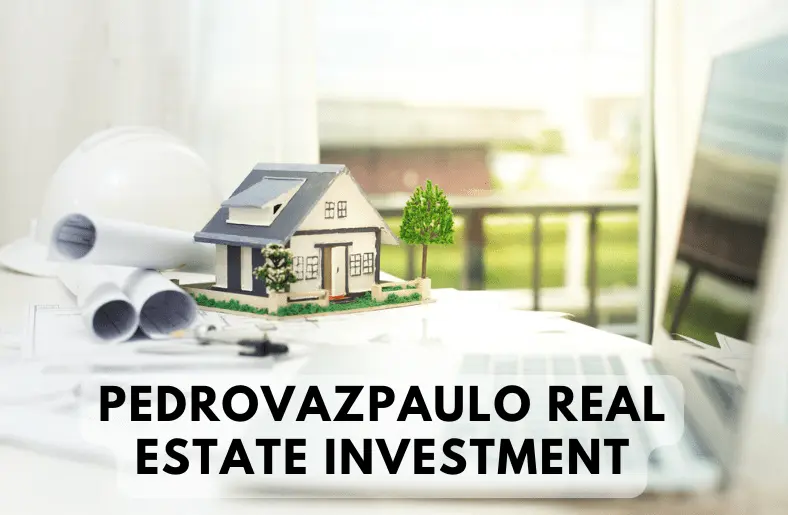 Benefits of Investing in Pedrovazpaulo Real Estate